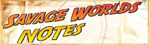 Savage Worlds Notes